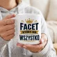 Kubek Z Nadrukiem Dla Faceta Który Ma Wszystko Prezent Dla Mężczyzny: Facet Który Ma Wszystko Kubek Z Nadrukiem Dla Faceta Który Ma Wszystko Prezent Dla Mężczyzny: Facet Który Ma Wszystko