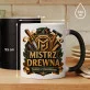Kubek Z Nadrukiem Dla Stolarza Prezent Dla Mężczyzny: Mistrz Drewna Kubek Z Nadrukiem Dla Stolarza Prezent Dla Mężczyzny: Mistrz Drewna