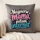 Poduszka Dekoracyjna Na Dzień Matki Prezent Dla Mamy Kobiety: Najpierw Mama, Potem Internet Poduszka Dekoracyjna Na Dzień Matki Prezent Dla Mamy Kobiety: Najpierw Mama, Potem Internet