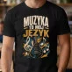 Koszulka Męska Dla Muzyka Prezent Dla Mężczyzny: Muzyka Mój Język