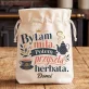 Zestaw Herbaciany Dla Kobiety Prezent Dla Kobiety: Byłam Miła. Potem