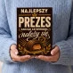 Czekoladki Dla Prezesa Prezent Dla Mężczyzny: Najlepszy Prezes Czekoladki Dla Prezesa Prezent Dla Mężczyzny: Najlepszy Prezes