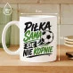 Kubek Z Nadrukiem Dla Piłkarza Prezent Dla Mężczyzny: Piłka Sama Sie Nie Kopnie Kubek Z Nadrukiem Dla Piłkarza Prezent Dla Mężczyzny: Piłka Sama Sie Nie Kopnie