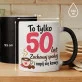 Kubek Z Nadrukiem Dla 50 Latki Prezent Na 50 Urodziny Dla Kobiety: To Tylko 50 Kubek Z Nadrukiem Dla 50 Latki Prezent Na 50 Urodziny Dla Kobiety: To Tylko 50