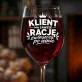 Kieliszek Do Wina Dla Klienta Prezent Dla Mężczyzny: Klient Ma Rację Kieliszek Do Wina Dla Klienta Prezent Dla Mężczyzny: Klient Ma Rację