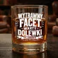 Szklanka Do Whisky Na Rocznicę Prezent Na Walentynki Dla Mężczyzny: Wytrawny Facet, Warty Dolewki
