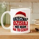 Kubek Z Nadrukiem Na Mikołaja Prezent Dla Kobiety: Grzeczna? Dzisiaj Nie Mam Kubek Z Nadrukiem Na Mikołaja Prezent Dla Kobiety: Grzeczna? Dzisiaj Nie Mam
