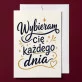 Kartka z Życzeniami Na 3 Rocznicę Ślubu Na Walentynki Dla Kobiety: Wybór Każdego Dnia Kartka z Życzeniami Na 3 Rocznicę Ślubu Na Walentynki Dla Kobiety: Wybór Każdego Dnia