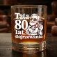 Szklanka Do Whisky Na 80 Urodziny Taty Prezent Dla Mężczyzny: Tata 80 Lat Dojrzewania