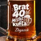 Kufel Personalizowany z Grawerem Dla Brata Na 40 Urodziny Prezent: Kufelowa Legenda Kufel Personalizowany z Grawerem Dla Brata Na 40 Urodziny Prezent: Kufelowa Legenda