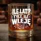 Szklanka Do Whisky Na Urodziny Prezent Dla Mężczyzny: Ile Lat? Tyle, Ile Wleję