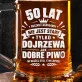 Kufel Dla 50 Latka Prezent Na 50 Urodziny Dla Mężczyzny: 50 Lat Dobre Piwo
