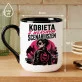 Kubek Z Nadrukiem Na Imieniny Prezent Dla Kobiety: Kobieta Z Własnyms Cenariuszem Kubek Z Nadrukiem Na Imieniny Prezent Dla Kobiety: Kobieta Z Własnyms Cenariuszem