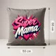 Poduszka Dekoracyjna Na Dzień Matki Prezent Dla Mamy Kobiety: Super Mama - Serce Poduszka Dekoracyjna Na Dzień Matki Prezent Dla Mamy Kobiety: Super Mama - Serce