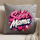 Poduszka Dekoracyjna Na Dzień Matki Prezent Dla Mamy Kobiety: Super Mama - Serce Poduszka Dekoracyjna Na Dzień Matki Prezent Dla Mamy Kobiety: Super Mama - Serce