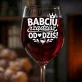 Kieliszek Do Wina Na Pierwszy Dzień Babci Prezent Dla Babci Kobiety: Babciu, Rządzisz Od Dziś