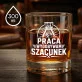 Szklanka Do Whisky Na Dzień Górnika Prezent Dla Górnika Mężczyzny: Praca Wydobywam Szacunek