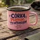 Kubek Emaliowany Dla Córki Prezent Dla Kobiety: Córka I Codzienny Chaos Kubek Emaliowany Dla Córki Prezent Dla Kobiety: Córka I Codzienny Chaos
