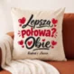 Poduszka Dekoracyjna Na Walentynki Prezent Na Rocznicę Dla Pary: Lepsza Połowa? Obie