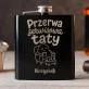 Piersiówka Z Grawerem Na Dzień Ojca Prezent Dla Taty Mężczyzny: Przerwa Serwisowa Taty