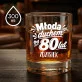 Szklanki Do Whisky z Grawerem Dla 80 Latka Prezent Na 80 Urodziny Dla Mężczyzny: Młoda Duchem Od 80 Lat