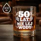 Szklanka Do Whisky Na 50 Urodziny Mężczyzny Prezent Na 50 Urodziny Dla Mężczyzny: 50 Lat. Nie Lej Wody