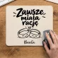 Podkładka Pod Myszkę Na 25 Rocznicę Ślubu Prezent Dla Kobiety: Zawsze Miała Rację Podkładka Pod Myszkę Na 25 Rocznicę Ślubu Prezent Dla Kobiety: Zawsze Miała Rację