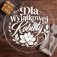 Patera Na Ciasto Na Dzień Dziewczyny Prezent Dla Kobiety: Elegancka Dedykacja