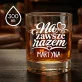 Szklanki Do Whisky z Grawerem Dla Przyjaciółki Prezent Dla Kobiety: Na Zawsze Razem Szklanki Do Whisky z Grawerem Dla Przyjaciółki Prezent Dla Kobiety: Na Zawsze Razem
