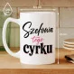 Kubek Z Nadrukiem Dla Kierowniczki Prezent Dla Kobiety: Szefowa Tego Cyrku Kubek Z Nadrukiem Dla Kierowniczki Prezent Dla Kobiety: Szefowa Tego Cyrku