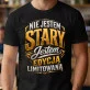 Koszulka Męska Na Urodziny Prezent Dla Mężczyzny: Nie Jestem Stary