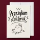 Kartka z Życzeniami Na Obronę Doktoratu Dla Kobiety: Zmęczona Doktorantka Kartka z Życzeniami Na Obronę Doktoratu Dla Kobiety: Zmęczona Doktorantka
