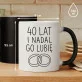 Kubek Z Nadrukiem Na 40 Lecie Ślubu Prezent Dla Kobiety: I Nadal Go Lubie Kubek Z Nadrukiem Na 40 Lecie Ślubu Prezent Dla Kobiety: I Nadal Go Lubie