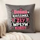 Poduszka Dekoracyjna Dla Koleżanki Prezent Dla Kobiety: Dobra Koleżanka, Zły Wpływ Poduszka Dekoracyjna Dla Koleżanki Prezent Dla Kobiety: Dobra Koleżanka, Zły Wpływ