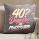 Poduszka Dekoracyjna Na 40 Prezent Na 40 Urodziny Dla Kobiety: 40? Dopiero Się Rozkręcam