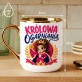 Kubek Z Nadrukiem Dla Kobiety Prezent Dla Kobiety: Królowa Ogarniania