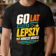 Koszulka Męska Na 60 Urodziny Prezent Dla Mężczyzny: Lepszy Niż Nowsze