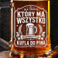 Kufel Dla Faceta Który Ma Wszystko Prezent Dla Mężczyzny: Brakowało Kufla