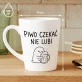 Kubek Z Nadrukiem Dla Piwosza Prezent Dla Mężczyzny: Czekać Nie Lubi Kubek Z Nadrukiem Dla Piwosza Prezent Dla Mężczyzny: Czekać Nie Lubi