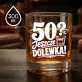 Szklanka Do Whisky Na 50 Urodziny Prezent Dla Kobiety: 50? Jeszcze Dolewka!