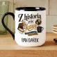 Kubek Personalizowany Dla Nauczyciela Historii Prezent Dla Mężczyzny: Z Historią Piję Kawę Kubek Personalizowany Dla Nauczyciela Historii Prezent Dla Mężczyzny: Z Historią Piję Kawę