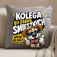 Poduszka Dekoracyjna Dla Kolegi Prezent Dla Mężczyzny: Kolega Do Zadań Śmiesznych Poduszka Dekoracyjna Dla Kolegi Prezent Dla Mężczyzny: Kolega Do Zadań Śmiesznych