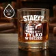 Szklanka Do Whisky Na Czterdziestkę Prezent Dla Mężczyzny: Stary? Tylko W Beczce Szklanka Do Whisky Na Czterdziestkę Prezent Dla Mężczyzny: Stary? Tylko W Beczce