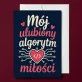 Kartka z Życzeniami Dla Informatyka Dla Mężczyzny: Algorytm Uczuć Kartka z Życzeniami Dla Informatyka Dla Mężczyzny: Algorytm Uczuć