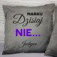 Dzisiaj tak!  - Poduszka dekoracyjna dwustronna