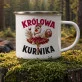 Kubek Emaliowany Dla Kobiety Prezent Dla Kobiety: Królowa Kurnika