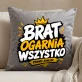 Poduszka Dekoracyjna Dla Brata Prezent Dla Mężczyzny: Brat Ogarnia Wszystko Poduszka Dekoracyjna Dla Brata Prezent Dla Mężczyzny: Brat Ogarnia Wszystko