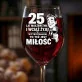 Kieliszek Do Wina Na 25 Rocznicę Ślubu Prezent Dla Mężczyzny: 25 Lat - Wciąż Żyję