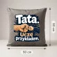 Poduszka Dekoracyjna Dla Taty Prezent Na Dzień Ojca Dla Mężczyzny: Tata. Uczę Przykładem. Poduszka Dekoracyjna Dla Taty Prezent Na Dzień Ojca Dla Mężczyzny: Tata. Uczę Przykładem.