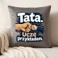 Poduszka Dekoracyjna Dla Taty Prezent Na Dzień Ojca Dla Mężczyzny: Tata. Uczę Przykładem. Poduszka Dekoracyjna Dla Taty Prezent Na Dzień Ojca Dla Mężczyzny: Tata. Uczę Przykładem.